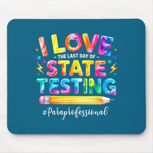 Love the last day of state testing funny mouse pad (Front)