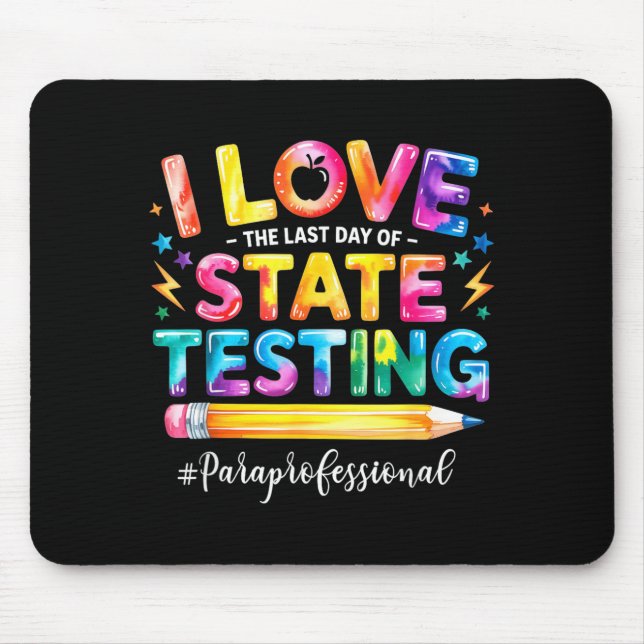 Love The Last Day of State Testing Funny Mouse Pad (Front)