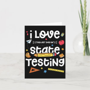 Love (the Last Day Of) State Testing Teacher Test Card