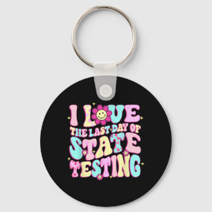 Love The Last Day Of State Testing Teacher Test Da Keychain