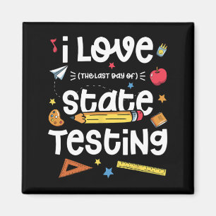 Love (the Last Day Of) State Testing Teacher Test Magnet