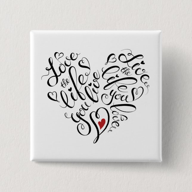 Love The Life You Live 2 Inch Square Button (Front)