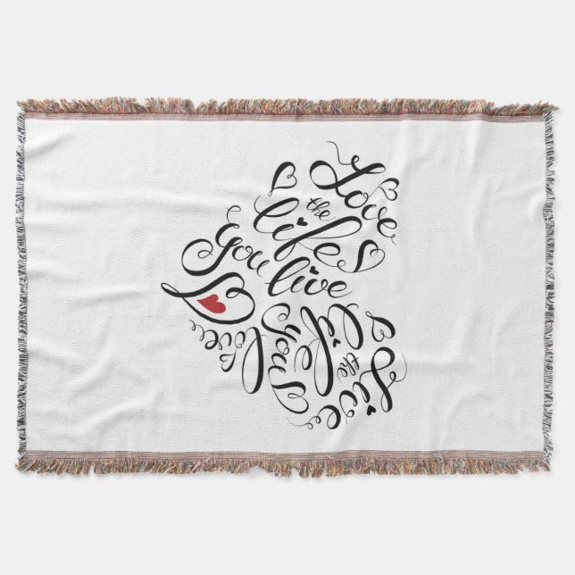 Love The Life You Live Throw Blanket (Front)