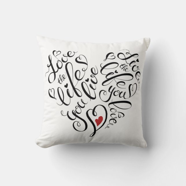 Love The Life You Live Throw Pillow (Front)