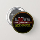 Love the Planet Go Green Button (Front & Back)