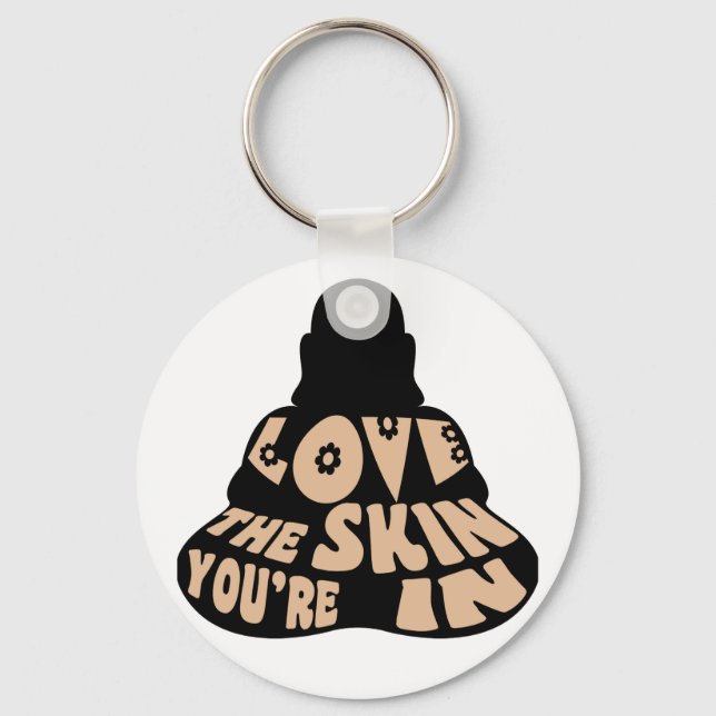 Love The Skin You're In Keychain (Front)
