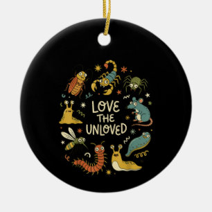 Love The Unloved Cute Cartoon Insects Funny Quote  Ceramic Ornament
