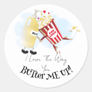 Love The Way You Butter Me Up Popcorn Butter Date Classic Round Sticker