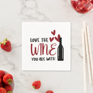 Love the Wine You Are With Funny Napkin