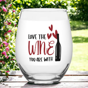 Love the Wine You are With Funny Stemless Wine Glass