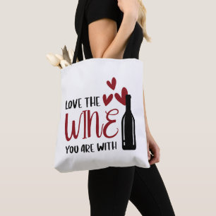 Love the Wine You Are With Funny Wine Themed Tote Bag