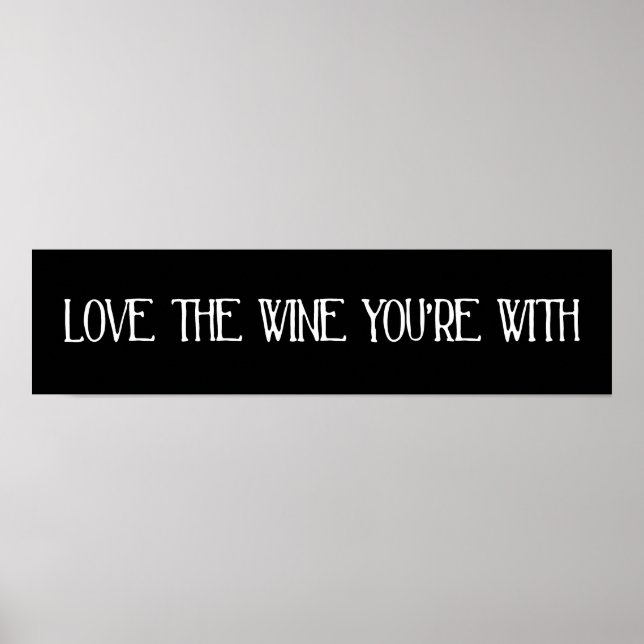 Love The Wine You're With Poster (Front)