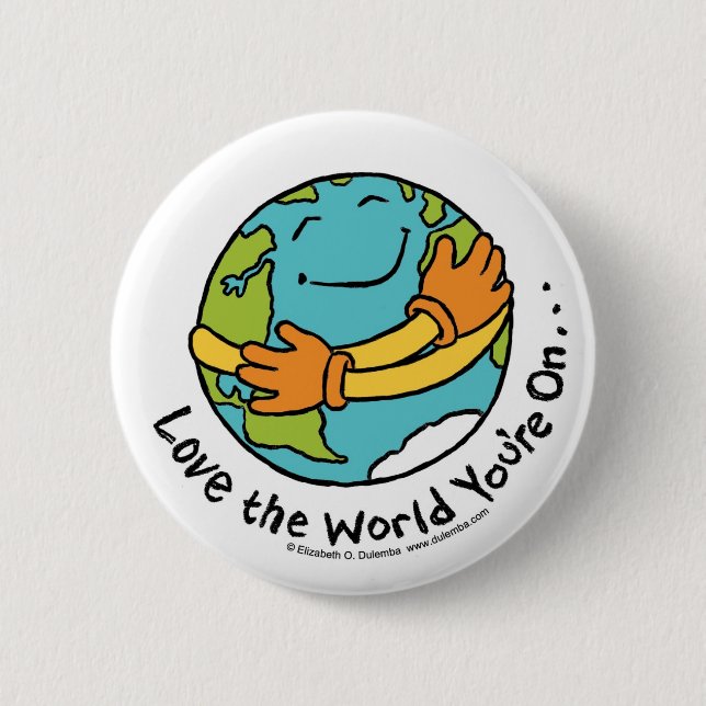 Love the World You're On 2 Inch Round Button (Front)