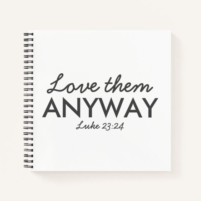 Love Them Anyway | Luke 23:24 Bible Verse Faith Notebook (Front)