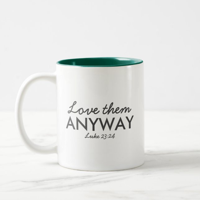 Love Them Anyway | Luke 23:24 Bible Verse Faith Two-Tone Coffee Mug (Left)