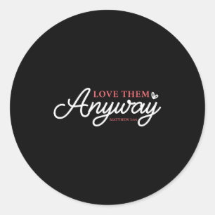 Love them anyway matthew 5_44 christian faith classic round sticker