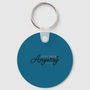 Love them anyway matthew 5_44 christian faith keychain
