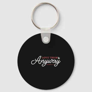 Love them anyway matthew 5_44 christian faith keychain