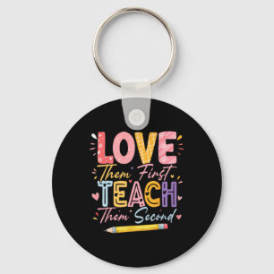 Love Them First Teach Them Second Inspirational Te Keychain