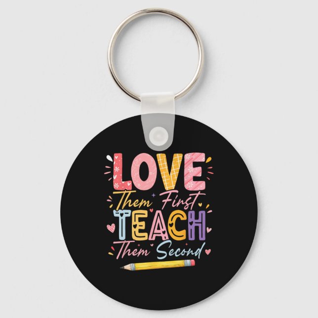 Love Them First Teach Them Second Inspirational Te Keychain (Front)