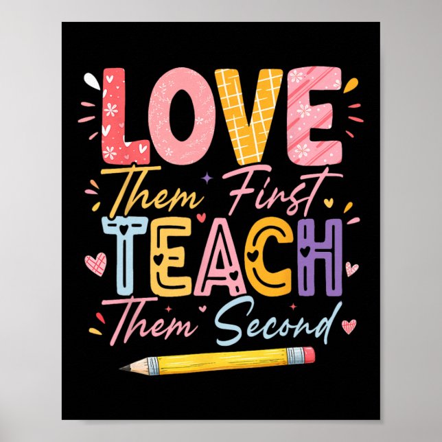 Love Them First Teach Them Second Inspirational Te Poster (Front)