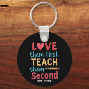 Love Them First, Teach Them Second Inspire Educate Keychain