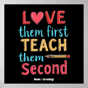 Love Them First, Teach Them Second Inspire Educate Poster