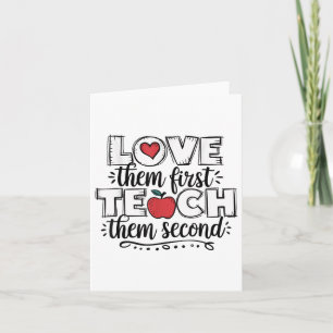 Love Them First Teach Them Second Teacher  Card