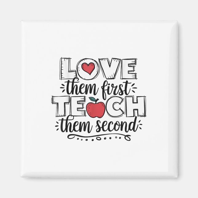 Love Them First Teach Them Second Teacher  Magnet (Front)