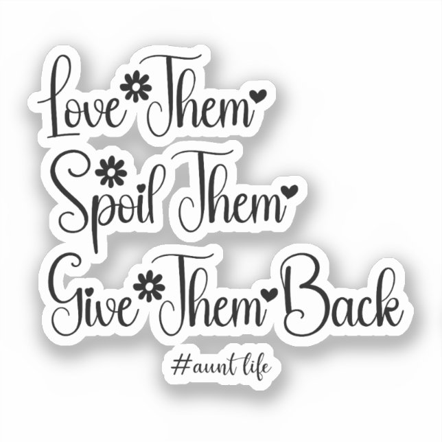 Love Them Spoil Them Give Them Back Funny Aunt  (Front)