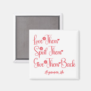 Love Them Spoil Them Give Them Back Grandma Funny Magnet