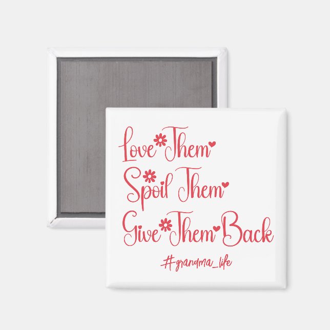 Love Them Spoil Them Give Them Back Grandma Funny Magnet (Front/Back)