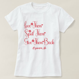 Love Them Spoil Them Give Them Back Grandma Funny T-Shirt