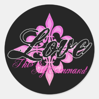 Love- This is My Command Classic Round Sticker