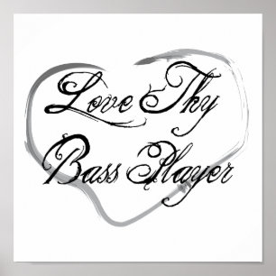 Love Thy Bass Player Poster
