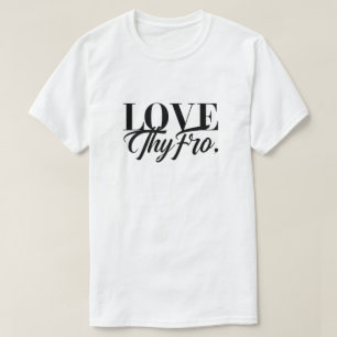 "Love Thy Fro" Afro Hair Appreciation Tee