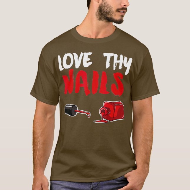 Love Thy Nails funny Nail Tech Love Thy Nails T-Shirt (Front)