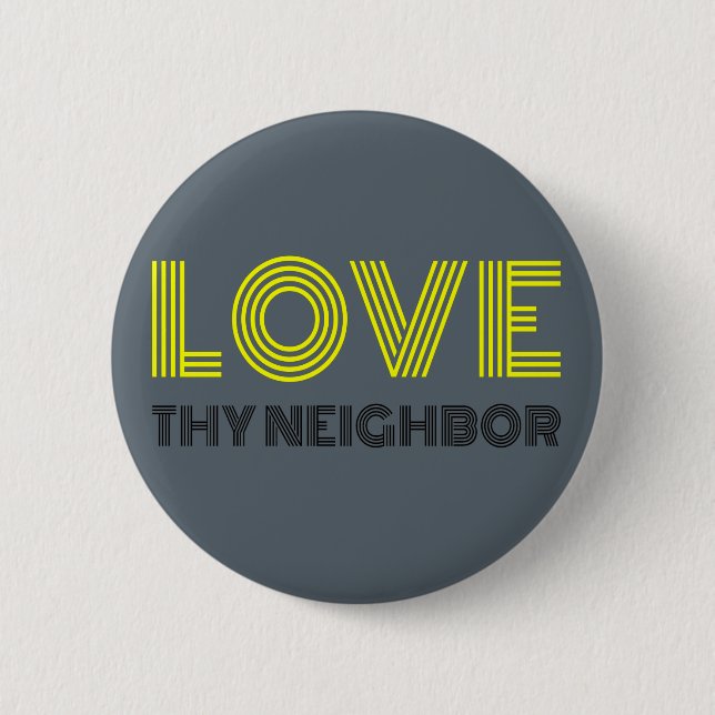 Love Thy Neighbour 2 Inch Round Button (Front)
