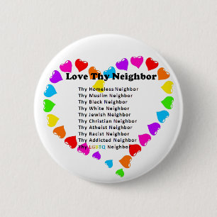 Love Thy Neighbour 2 Inch Round Button