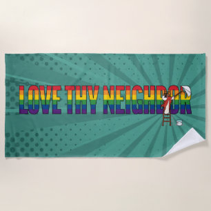 Love Thy Neighbour Beach Towel