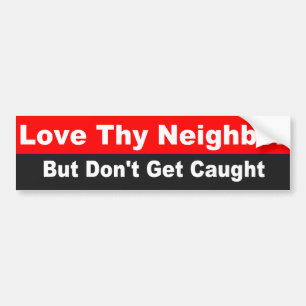 Love Thy Neighbour Bible Scripture Bumper Sticker