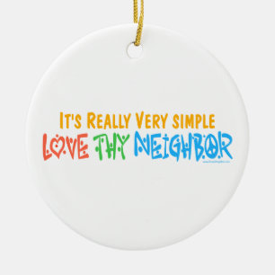 Love Thy Neighbour Ceramic Ornament