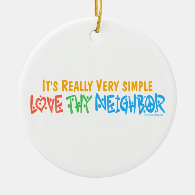 Love Thy Neighbour Ceramic Ornament (Front)