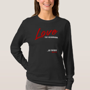 Love Thy Neighbour... Mark 12:31 Women's Positive T-Shirt