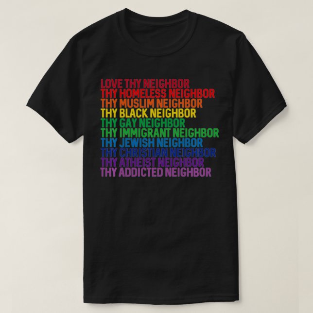 Love Thy Neighbour No Eceptions Kindness Rainbow  T-Shirt (Design Front)