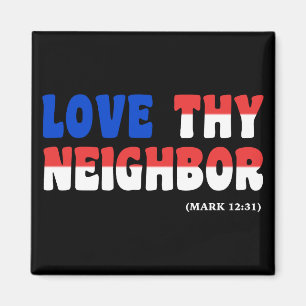 Love Thy Neighbour Red White Blue: Magnet