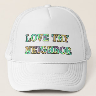 Love Thy Neighbour Trucker Hat