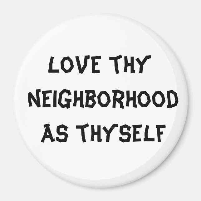 love thy neighbourhood as thyself magnet (Front)