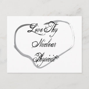 Love Thy Nuclear Physicist Postcard