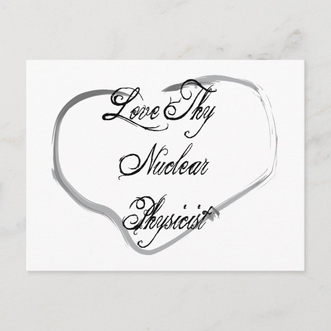 Love Thy Nuclear Physicist Postcard (Front)